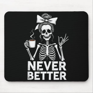 Never Better Skeleton Mom Drinking Coffee Hallowee Mouse Mat
