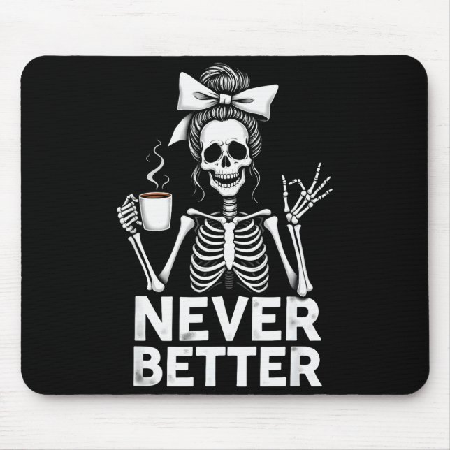 Never Better Skeleton Mom Drinking Coffee Hallowee Mouse Mat (Front)