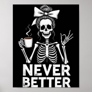 Never Better Skeleton Mom Drinking Coffee Hallowee Poster