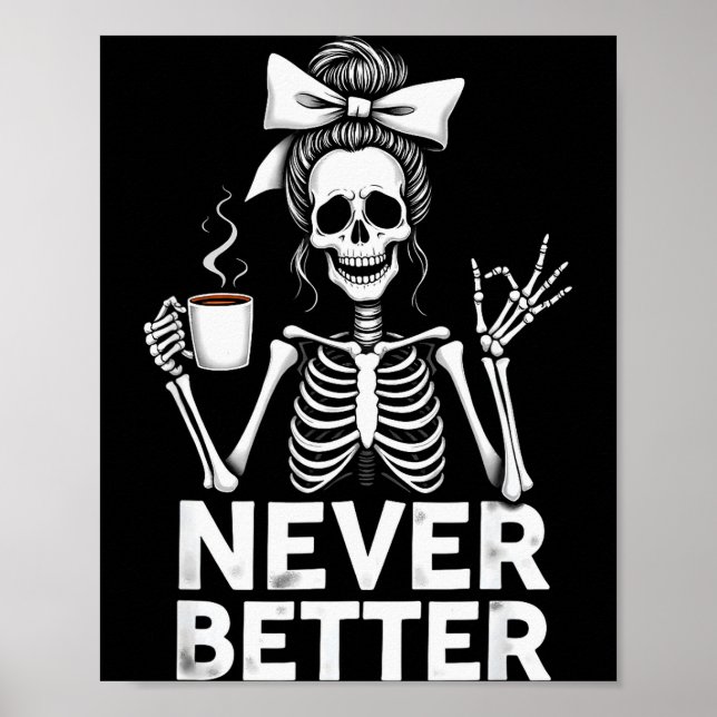 Never Better Skeleton Mom Drinking Coffee Hallowee Poster (Front)