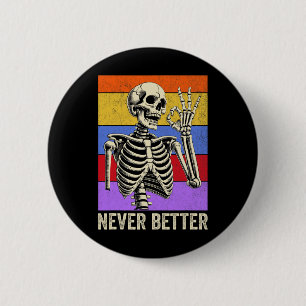Never Better Skeleton Retro Funny Halloween Men Wo 6 Cm Round Badge