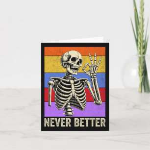 Never Better Skeleton Retro Funny Halloween Men Wo Card