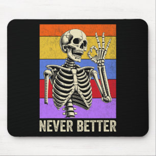 Never Better Skeleton Retro Funny Halloween Men Wo Mouse Mat