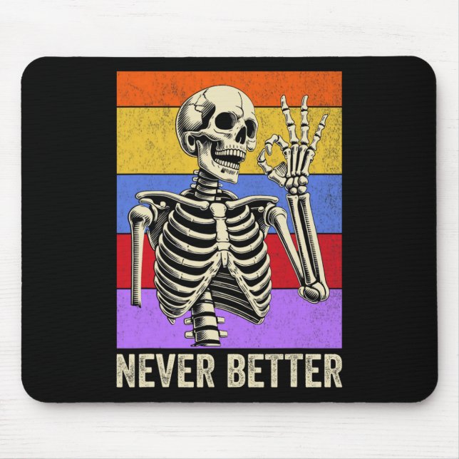 Never Better Skeleton Retro Funny Halloween Men Wo Mouse Mat (Front)