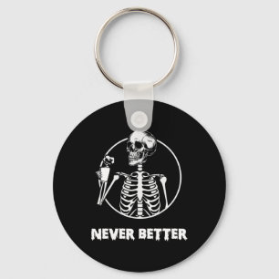 Never Better Skeleton Skull Funny Halloween Costum Key Ring