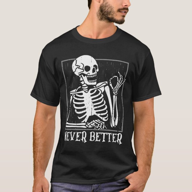 Never Better Skeleton Skull Halloween  For Women M T-Shirt (Front)