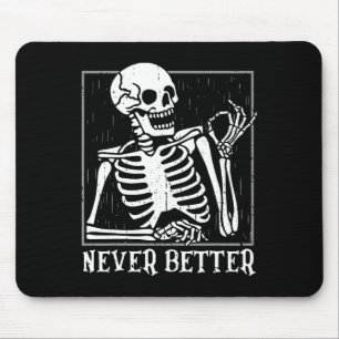 Never Better Skeleton Skull Halloween For Women Me Mouse Mat