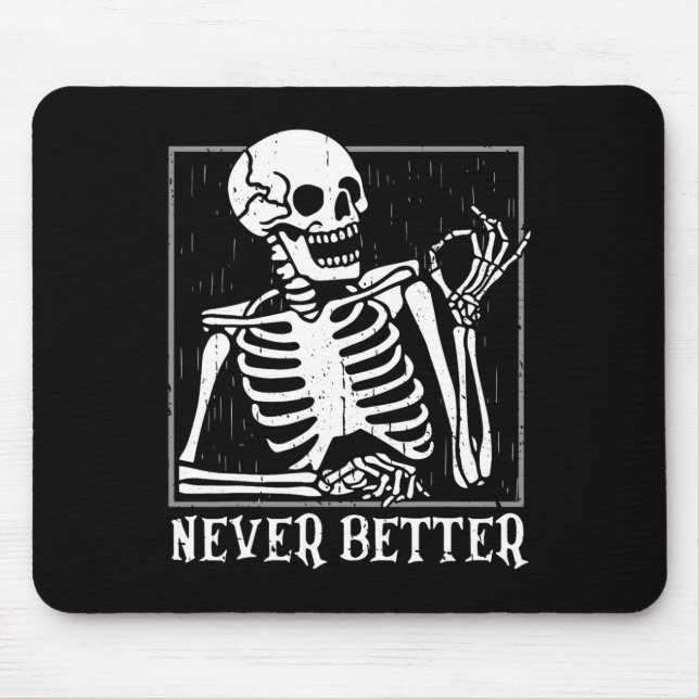 Never Better Skeleton Skull Halloween For Women Me Mouse Mat (Front)