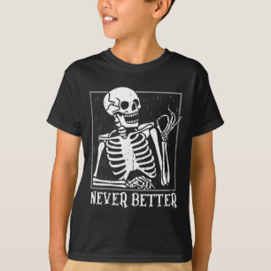 Never Better Skeleton Skull Halloween For Women Me T-Shirt
