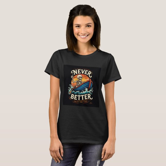 Never Better Skeleton T-Shirt (Front Full)