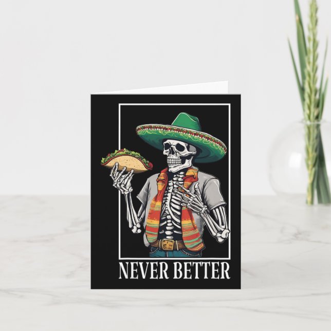 Never Better Skeleton Taco Halloween Mexican Men A Card (Front)