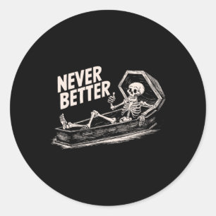 Never Better Skeleton Tee Shirt For Men Women Classic Round Sticker