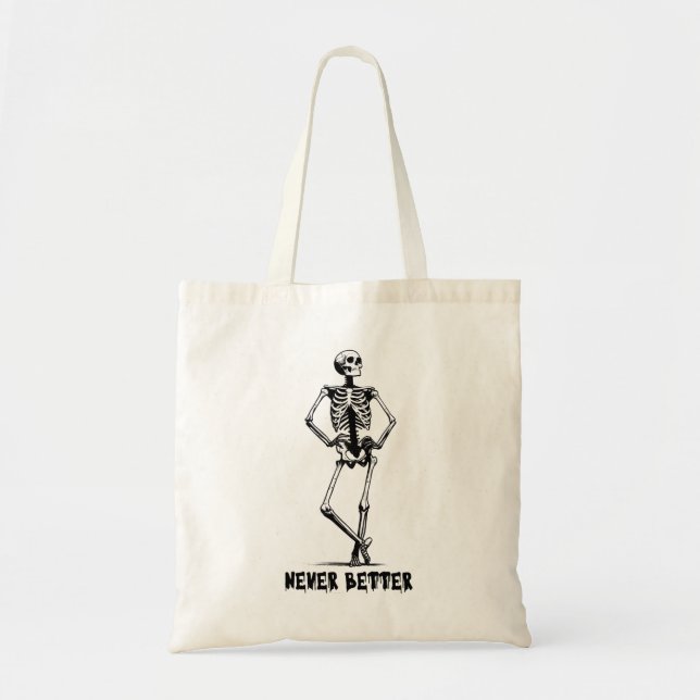 "Never Better" Skeleton Tote Bag (Front)