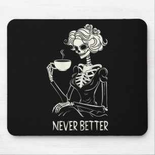 Never Better Skeleton Women Drinking Coffee Flower Mouse Mat