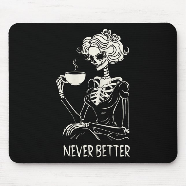 Never Better Skeleton Women Drinking Coffee Flower Mouse Mat (Front)