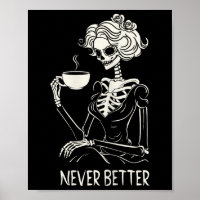Never Better Skeleton Women Drinking Coffee Flower