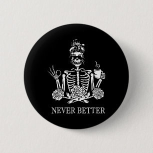 Never Better Skeleton Women Drinking Coffee Peace  6 Cm Round Badge