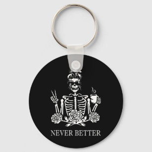 Never Better Skeleton Women Drinking Coffee Peace Key Ring