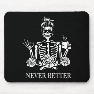 Never Better Skeleton Women Drinking Coffee Peace Mouse Mat