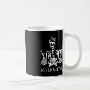 Never Better Skeleton Women Drinking Coffee Peace  Mug