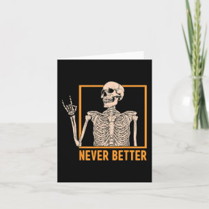 Never Better Skeleton Women Halloween Skeleton Roc Card