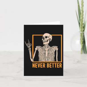 Never Better Skeleton Women Halloween Skeleton Roc Card