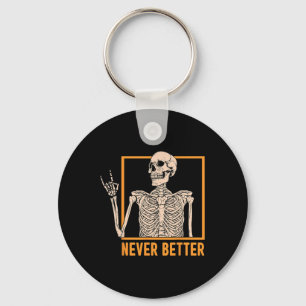 Never Better Skeleton Women Halloween Skeleton Roc Key Ring