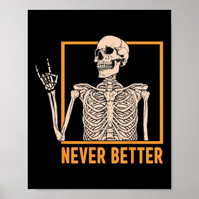 Never Better Skeleton Women Halloween Skeleton Roc Poster (Front)