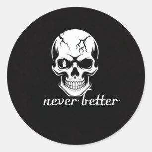 Never Better Skull Graphic Classic Round Sticker
