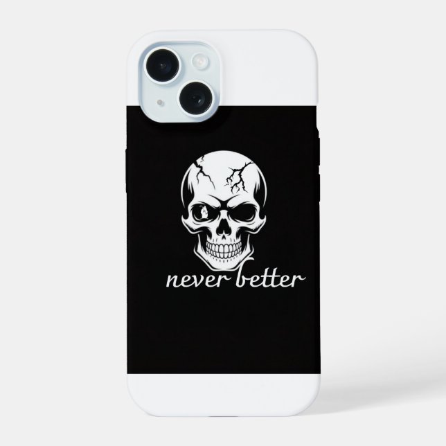 Never Better Skull Graphic iPhone 15 Case (Back)