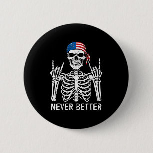 Never Better Skull Skeleton Funny Halloween For Wo 6 Cm Round Badge