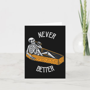 Never Better Skull Skeleton In The Coffin Hallowee Card