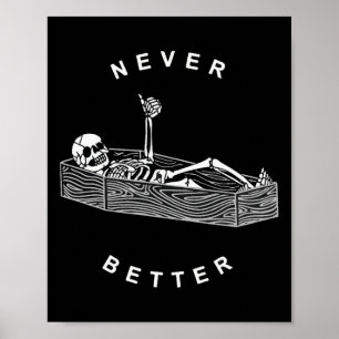 Never Better Skull Skeleton In The Coffin Hallowee Poster