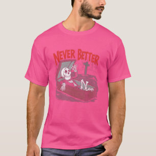 Never Better Skull Skeleton In The Coffin Hallowee T-Shirt