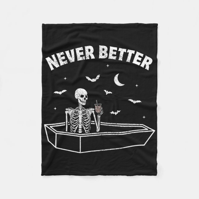 Never Better Skull Skeleton Sat In A Coffin Hallow Fleece Blanket (Front)
