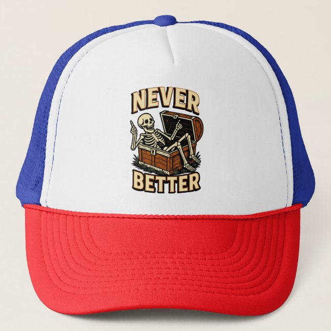 Never Better Trucker Hat (Front)
