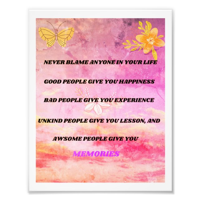 Never Blame anyone in your life Photo Print (Front)