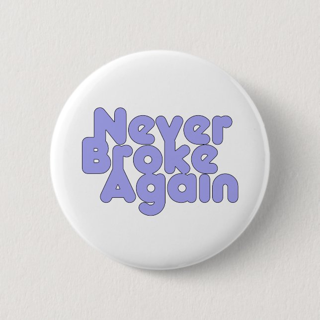 Never Broke Again 6 Cm Round Badge (Front)