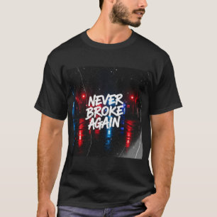 "Never Broke Again" Gritty Urban T-Shirt - Edgy