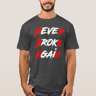 Never Broke Again Hustle  Grind Motivational T-Shirt
