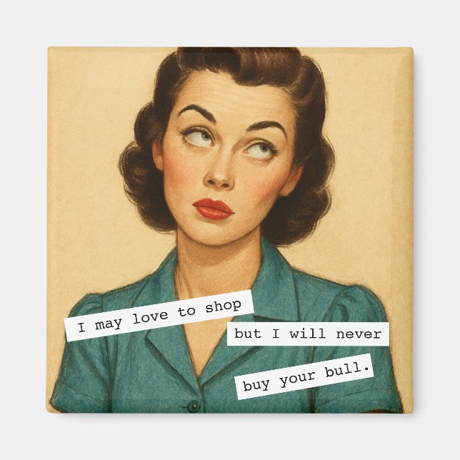 Never Buy Your Bull Snarky Magnet (Front)