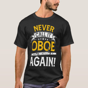 Never Call It Oboe Again  Bassoon Players Bassooni T-Shirt