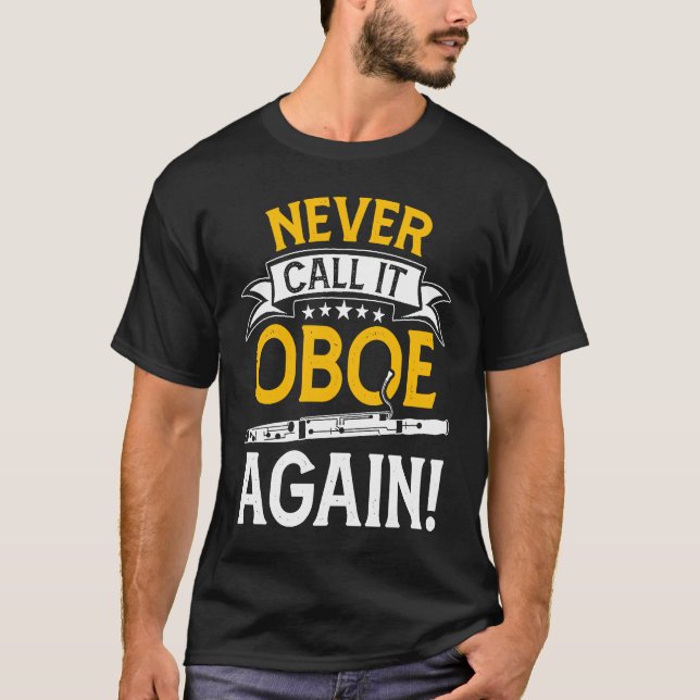 Never Call It Oboe Again  Bassoon Players Bassooni T-Shirt (Front)