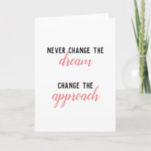 Never Change the Dream, Change Approach Blank Card