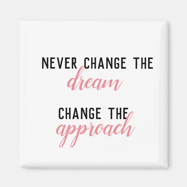 Never Change the Dream, Change the Approach Pink   Magnet (Front)