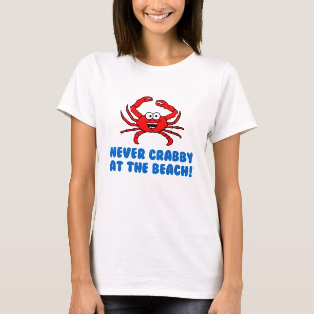 Never Crabby At The Beach T-Shirt (Front)