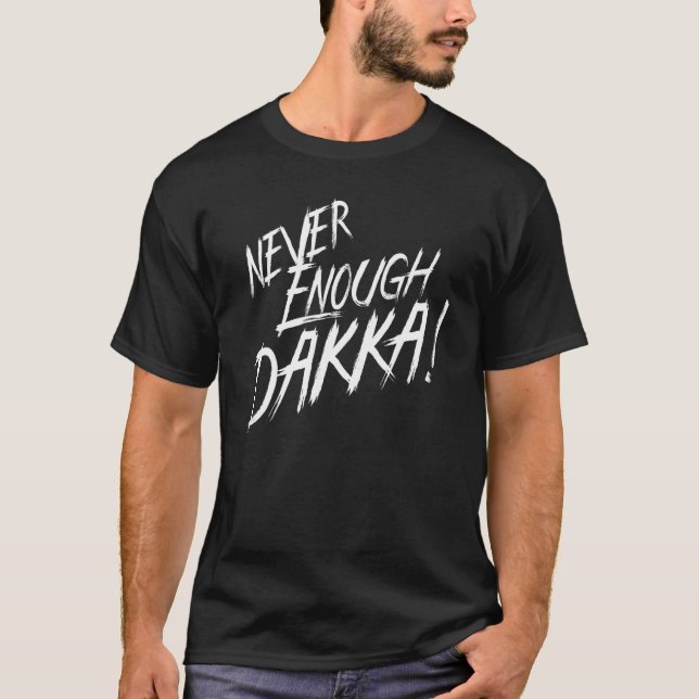Never Dakka Enough Eat Sleep Waaagh Repeat Ork War T-Shirt (Front)