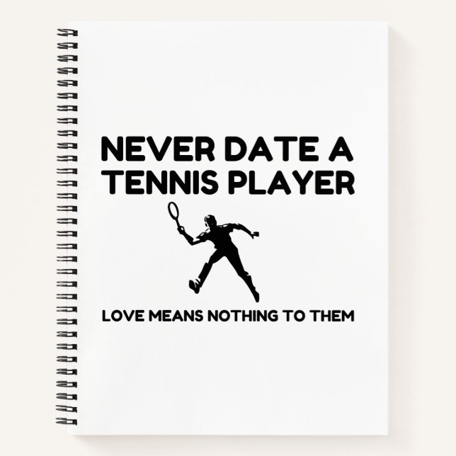 Never Date A Tennis Player Notebook (Front)