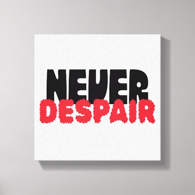Never Despair – Dark Gothic Typography Canvas Print (Front)