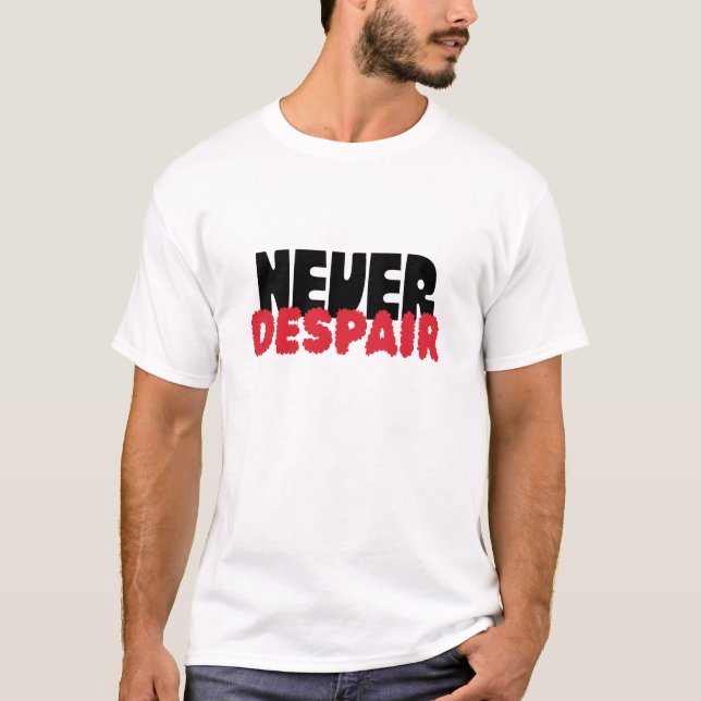 Never Despair – Dark Gothic Typography T-Shirt (Front)